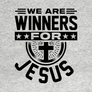 We are winners for Jesus. T-Shirt